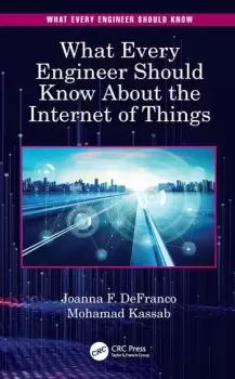 Image of What Every Engineer Should Know About the Internet of Things