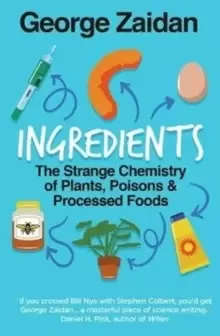 Image of Ingredients : The Strange Chemistry of Plants, Poisons and Processed Foods