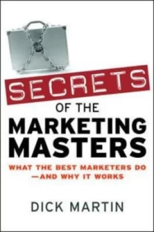 Image of Secrets of the marketing masters by Dick Martin