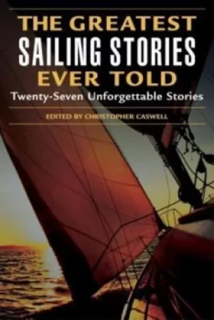 Image of The greatest sailing stories ever told by Christopher Caswell