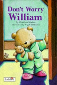 Image of Dont Worry William by Christine Morton and Nigel Mcmullen Hardback