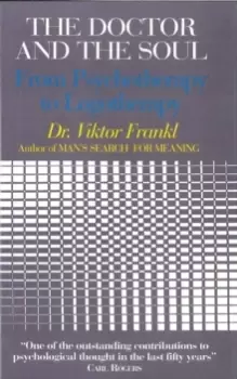 Image of The Doctor and the Soul : From Psychotherapy to Logotherapy