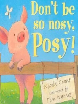Image of Dont Be so Nosy Posy by Nicola Grant and Tim Warnes Hardback