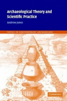 Image of Archaeological Theory and Scientific Practice by Andrew Jones Paperback