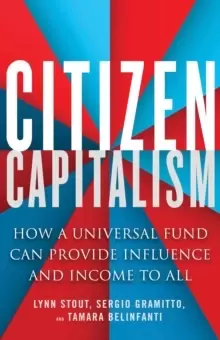 Image of Citizen Capitalism : How a Universal Fund Can Provide Influence and Income to All