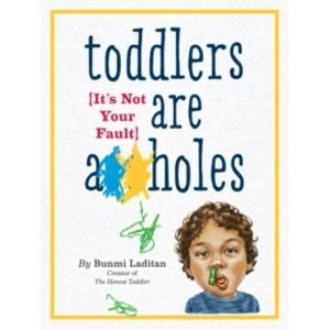 Image of Toddlers Are A**holes : It's Not Your Fault