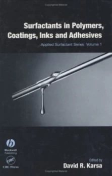 Image of Surfactants in Polymers Coatings Inks and Adhesives by David Karsa Hardback