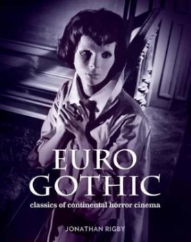 Image of Euro Gothic by Jonathan Rigby Hardback