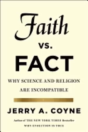 Image of faith versus fact why science and religion are incompatible