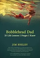 Image of bobblehead dad 25 life lessons i forgot i knew