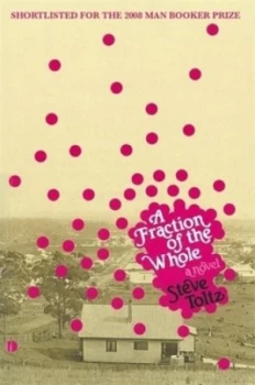 Image of A Fraction of the Whole by Steve Toltz Hardback