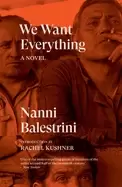 Image of we want everything a novel