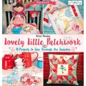 Image of Lovely Little Patchwork : 18 Projects to Sew Through the Seasons