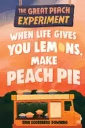 Image of great peach experiment 1 when life gives you lemons make peach pie