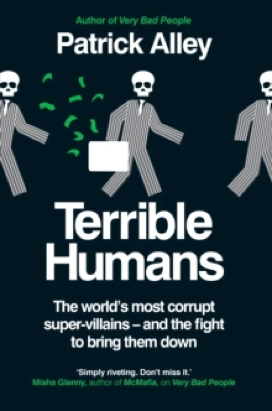 Image of Terrible Humans : The World's Most Corrupt Super-Villains And The Fight to Bring Them Down Hardback