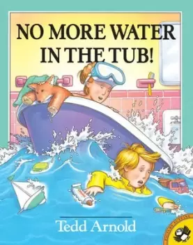 Image of No More Water in the Tub! - Tedd Arnold - Paperback - Used