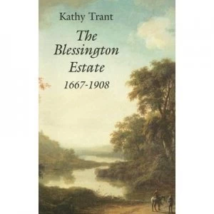Image of The Blessington Estate 1667-1908 by Kathy Trant Paperback