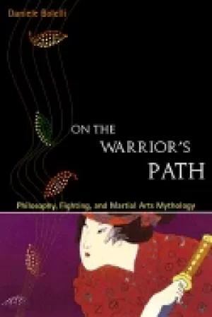 Image of on the warriors path philosophy fighting and martial arts mythology