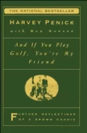 Image of and if you play golf youre my friend furthur reflections of a grown caddie