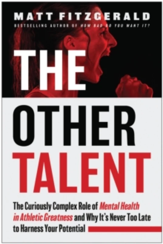 Image of The Other Talent : The Curiously Complex Role of Mental Health in Athletic Greatness and Why It's Never Too Late to Harness Your Potential Paperback /