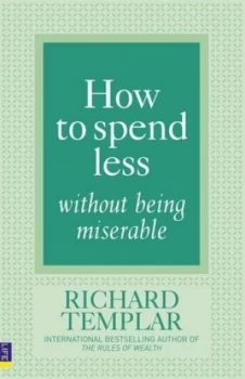 Image of How to Spend Less Without Being Miserable by Richard Templar Paperback