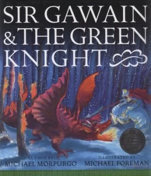Image of Sir Gawain and the Green Knight by Michael Morpurgo and Michael Foreman Hardback