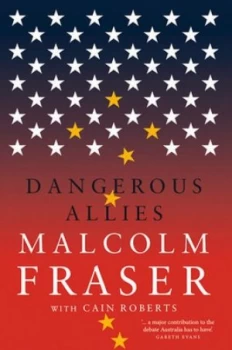Image of Dangerous Allies by Right Honourable Malcolm Fraser Hardback