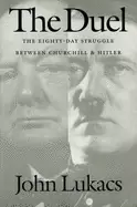 Image of duel the eighty day struggle between churchill and hitler