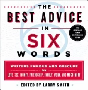 Image of best advice in six words writers famous and obscure on love sex money frien