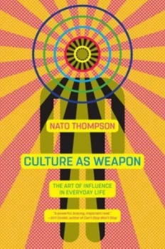 Image of Culture as weapon by Nato Thompson