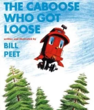 Image of The caboose who got loose by Bill Peet