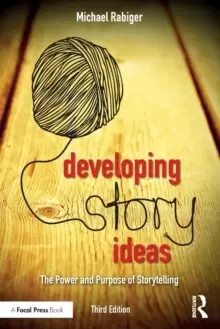 Image of Developing Story Ideas : The Power and Purpose of Storytelling