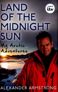 Image of Land of the Midnight Sun by Alexander Armstrong Hardback
