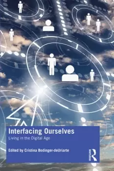 Image of Interfacing OurselvesLiving in the Digital Age