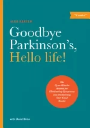 Image of goodbye parkinsons hello life the gyro kinetic method for eliminating symp