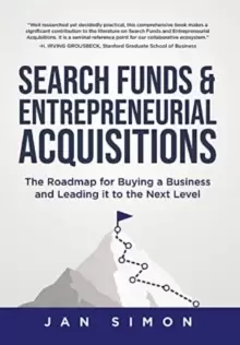 Image of Search Funds & Entrepreneurial Acquisitions : The Roadmap for Buying a Business and Leading it to the Next Level