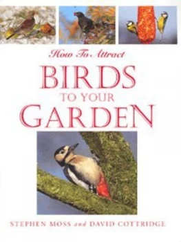 Image of How to Attract Birds to Your Garden by Stephen Moss and David Cottridge and Stephen Moss Paperback