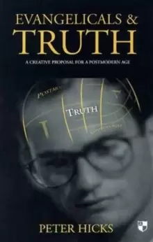 Image of Evangelicals and truth : A Creative Proposal For A Postmodern Age