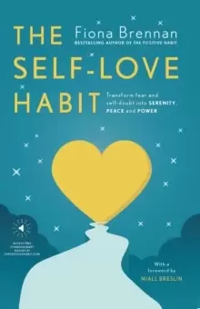 Image of The Self-Love Habit : Transform fear and self-doubt into serenity, peace and power