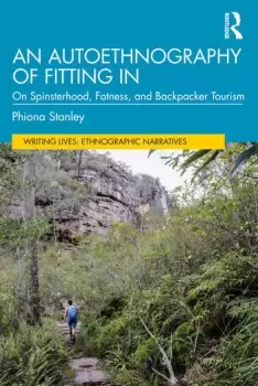 Image of An Autoethnography of Fitting InOn Spinsterhood Fatness and Backpacker Tourism