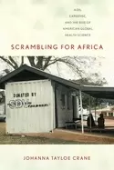Image of scrambling for africa aids expertise and the rise of american global healt