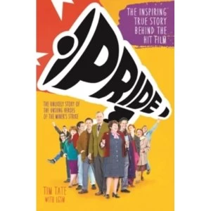 Image of Pride : The Inspiring True Story Behind the Hit Film