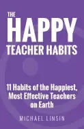 Image of happy teacher habits 11 habits of the happiest most effective teachers on e