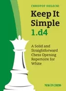 Image of keep it simple 1 d4 a solid and straightforward chess opening repertoire fo