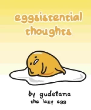 Image of eggsistential thoughts by gudetama the lazy egg