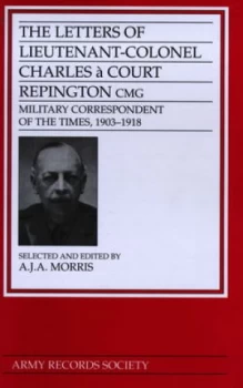 Image of The Letters of Lt. Col. Charles Court Repington Cmg by Charles Court Repington and A. J. a Morris Hardback