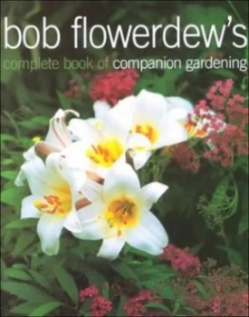 Image of Bob Flowerdews Complete Book of Companion Gardening by Bob Flowerdew and Jacqui Hurst Paperback