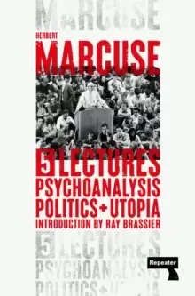 Image of Psychoanalysis, Politics, and Utopia : Five Lectures
