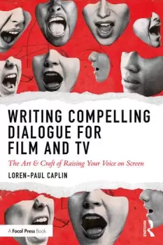 Image of Writing Compelling Dialogue for Film and TVThe Art & Craft of Raising Your Voice on Screen