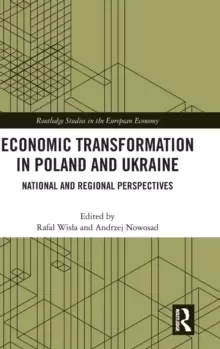 Image of Economic Transformation in Poland and Ukraine : National and Regional Perspectives